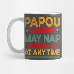 Papou Warning May Nap Suddenly At Any Time Mug